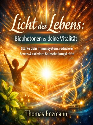 cover image of Licht des Lebens--Biophotonen & deine Vitalität